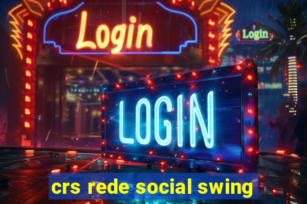 crs rede social swing